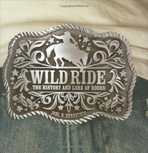 Download Wild Ride: The History and Lore of Rodeo PDF