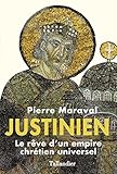 Justinien: Le rêve d'un empire chrétien universel (BIOGRAPHIE) (French Edition) by