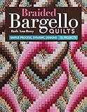 Braided Bargello Quilts: Simple Process, Dynamic Designs * 16 Projects by Ruth Ann Berry