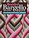 Braided Bargello Quilts: Simple Process, Dynamic Designs * 16 Projects by Ruth Ann Berry