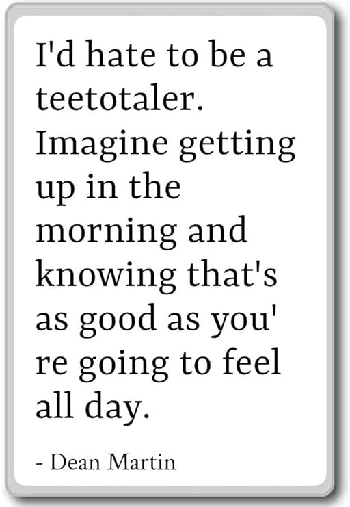 Yo Te Odio a ser un teetotaler. Imaginar Getting Up... - Dean ...