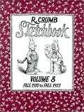 The R. Crumb Sketchbook Volume 8 : Fall 1970 to Fall 1972 (R. Crumb Sketchbooks)