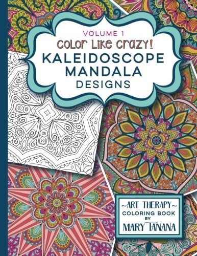 Color Like Crazy Kaleidoscope Mandala Designs Volume 1 (Groovity Coloring Book Series)