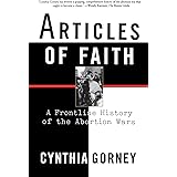 Articles of Faith: A Frontline History of the Abortion Wars