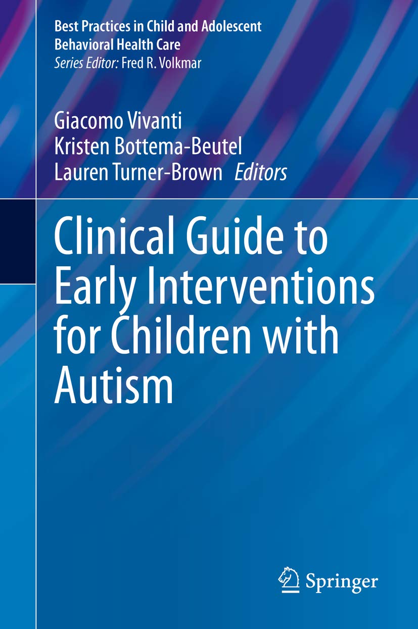 Clinical Guide To Early Interventions For Children With Autism Best Practices In Child And Adolescent Behavioral Health Care Kindle Edition By Vivanti Giacomo Bottema Beutel Kristen Turner Brown Lauren Health Fitness Dieting
