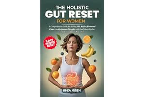 The Holistic Gut Reset For Women: A Comprehensive Guide for Healing IBS, Reflux, Hormonal Chaos, and Postpartum Struggles wit