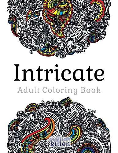 [Best] Intricate - Adult Coloring Book: 49 of the most exquisite designs for a relaxed and joyful coloring W.O.R.D