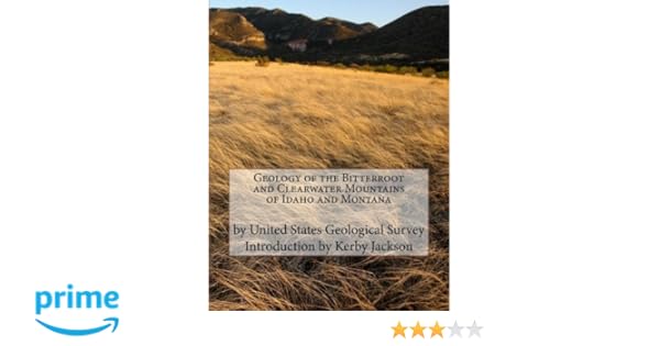 Geology Of The Bitterroot And Clearwater Mountains Of Idaho - 