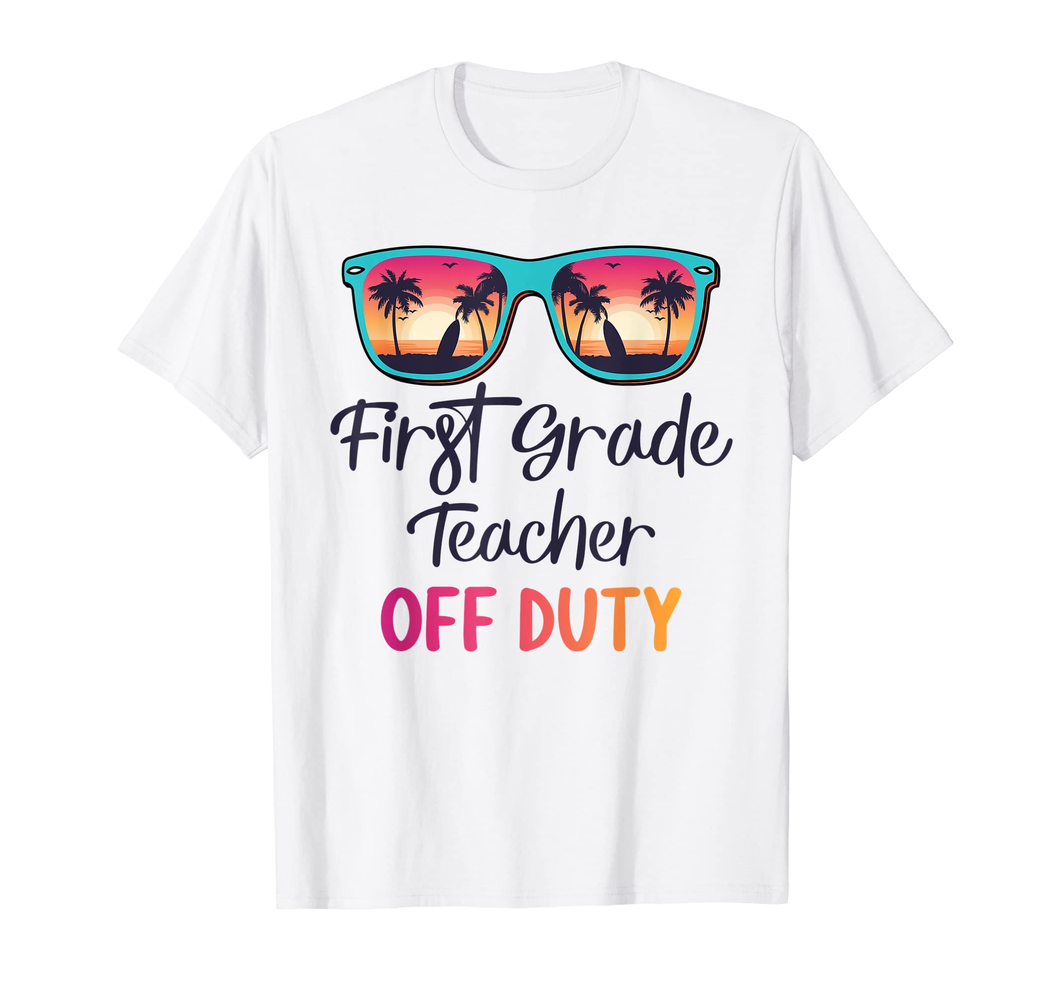 First Grade Teacher Off Duty School Summer Vacation T-Shirt