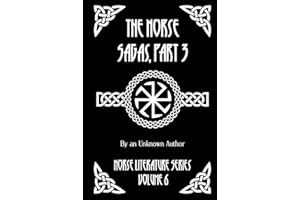The Norse Sagas, Part 3: The Life and Death of Cormac the Skald, The Saga of Thrond of Gate, The Saga of Viglund the Fair, Grettir's Saga, and More