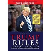 Trump Rules: Learn the Trump Rules and Tools of Mega Success and Wealth From the Greatest Warrior and Winner in History!