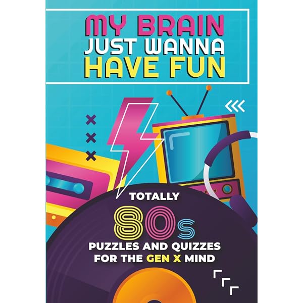 My Brain Just Wanna Have Fun: A Nostalgic 80s Puzzle Book with