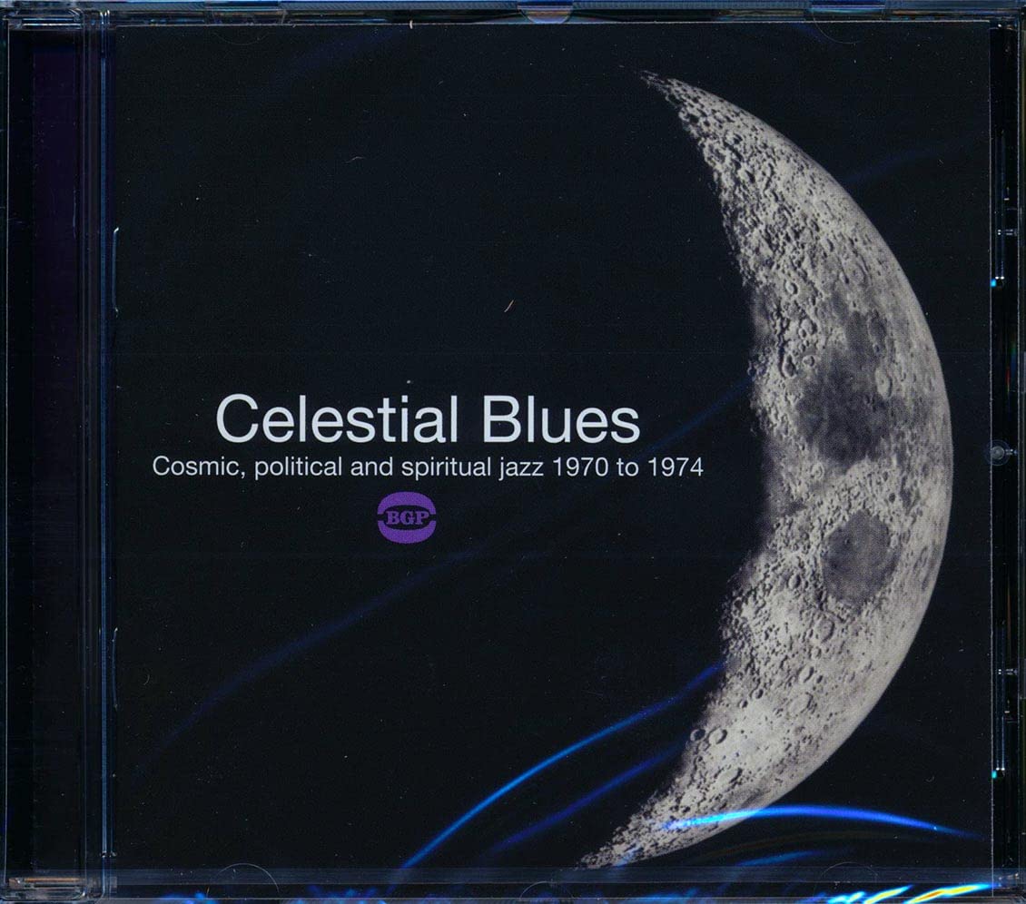 Celestial Blues ~ Cosmic, Political and Spiritual Jazz 1970 to 1974