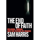The End of Faith: Religion, Terror, and the Future of Reason