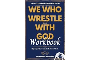 The Key Learning Insights from We Who Wrestle with God Workbook: High-Impact Ideas from Jordan B. Peterson’s Book.
