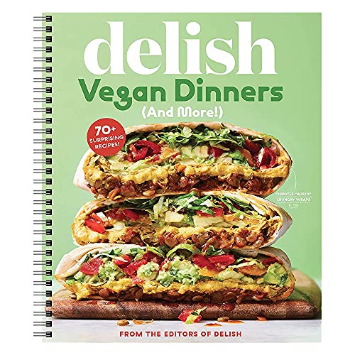 Delish Vegan Dinners: 70+ Amazing Weeknight Dinners, Colorful Salads, Plant-Based Spins on Comfort Classics, and Much More - Learn to Create Healthy and Delicious Meat-Less Meals At-Home!