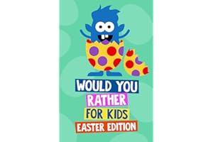 Would You Rather Book for Kids Easter Edition: Easter Basket Stuffers for Kids and Tweens. Easter Gifts for Girls and Boys Age 6 - 12 Years Old (Easter Joke Books for Kids Series)