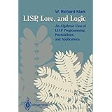 LISP, Lore, and Logic: An Algebraic View of LISP Programming, Foundations, and Applications