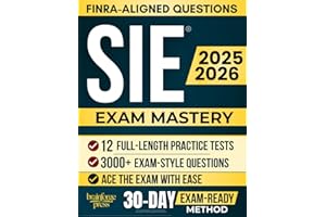 SIE Exam Mastery: Your Definitive Study Guide to Pass the SIE Exam — FINRA-Aligned, Up-to-Date, and Packed with Full-Length Tests, Practice Questions, and Expert-Led Explanations