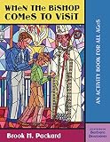 When the Bishop Comes to Visit: An Activity Book for All Ages by Brook H. Packard, Barbara Desrosiers