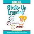 Shake Up Learning: Practical Ideas to Move Learning from Static to Dynamic