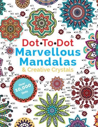 Dot To Dot Marvellous Mandalas & Creative Crystals: Intricate Anti-Stress Designs To Complete & Colour