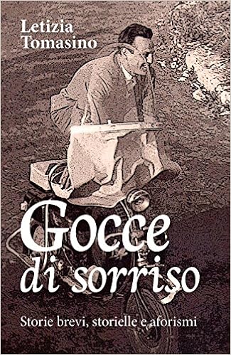 Gocce Di Sorriso Storie Brevi Storielle E Aforismi Italian Edition Tomasino Letizia Amazon Com Books