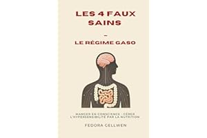 LES 4 FAUX SAINS : le régime GASO: Manger en Conscience : Gérer l'Hypersensibilité par la Nutrition