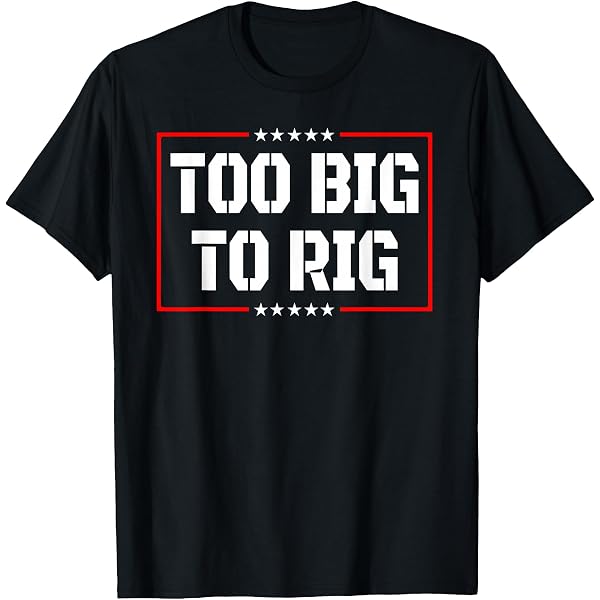 Amazon.com: Too Big To Rig Saying Funny 2024 Too Big To Rig  display picture 1