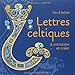 Lettres celtiques Ã  connaitre et Ã  crÃ©er by 