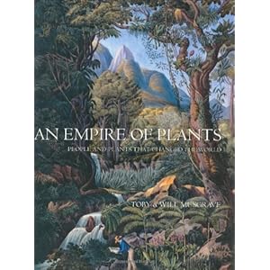 An Empire of Plants: People and Plants That Changed the World