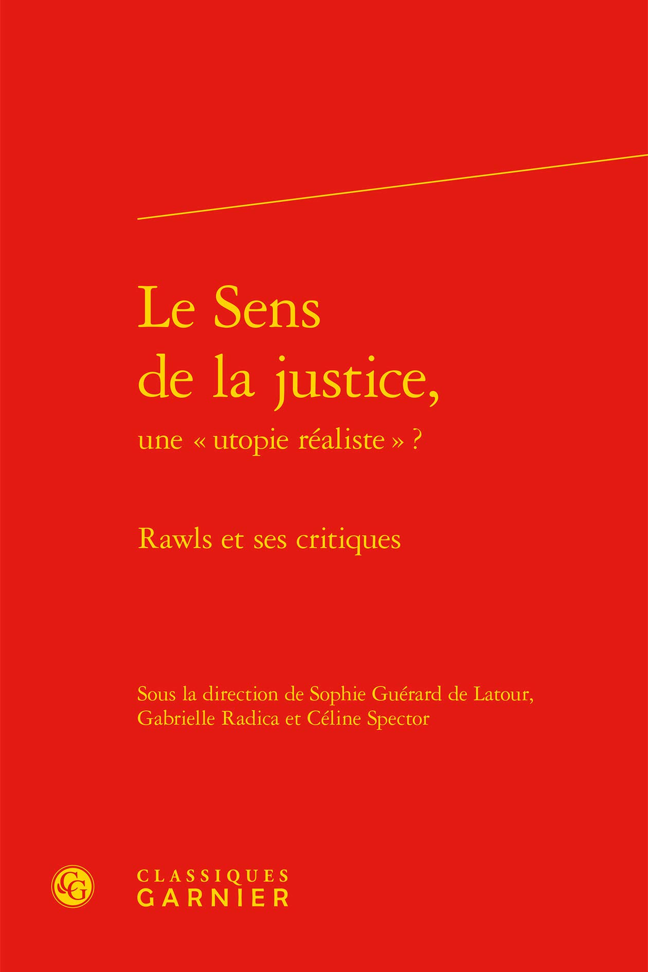 Le Sens De La Justice Une Utopie Realiste Rawls Et Ses Critiques Guerard De Latour Sophie Radica Gabrielle Spector Celine Amazon Fr Livres
