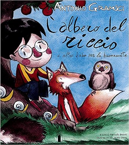Antonio Gramsci - L'albero del riccio e altre fiabe per la buonanotte (2017)