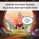 Johnson the Giant Cyclops: Big & Bold, But Can't Quite Hold (Adult Parody Books & Funny Gag Gifts Collection)