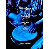 The Magic of Twelve: Polymetric Polyrhythms in Cycles of Twelve from African, Afro Cuban, and Afro Haitian Traditions