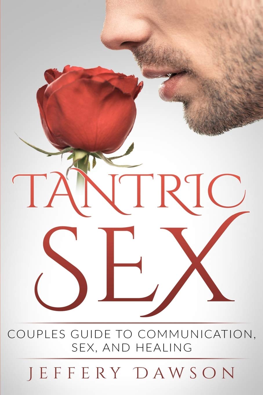 [- Tantric Sex: Couples Guide: Communication, Sex And Healing -]