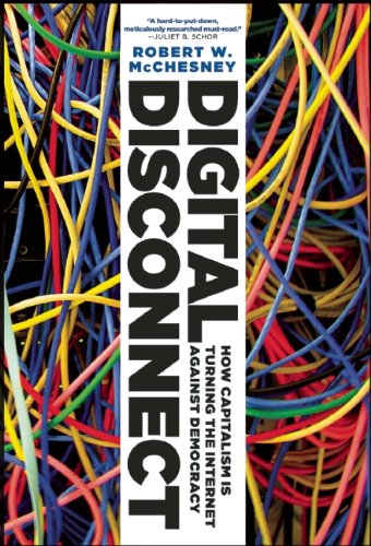 Digital Disconnect: How Capitalism Is Turning t... 1595588914 Book Cover