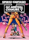 Spirou et Fantasio - Tome 35 - QUI ARRETERA CYANURE? (French Edition) by 