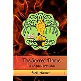 The Sacred Flame: A Brigid Devotional (Goddess Devotional)