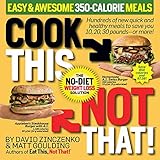 Cook This, Not That! Easy & Awesome 350-Calorie Meals: Hundreds of new quick and healthy meals to sa by David Zinczenko