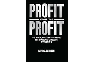 Profit from the Profit: The Past, Present & Future of Dividend Growth Investing