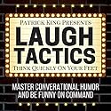 Laugh Tactics: Master Conversational Humor and Be Funny on Command Audiobook by Patrick King Narrated by Joe Hempel