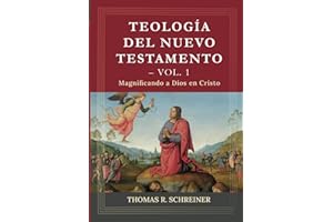 Teologia del Nuevo Testamento - Vol. 1: Magnificando a Dios en Cristo (Teología Bíblica Thomas Schreiner) (Spanish Edition)