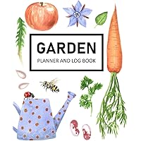 Garden Planner And Log Book: Monthly Gardening Organizer Notebook For