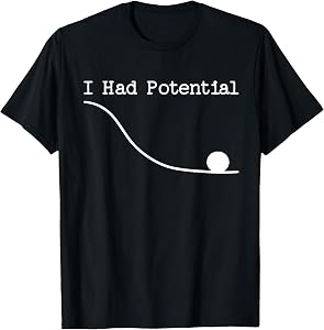 Funny Saying I Had Potential T-Shirt