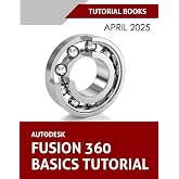 Autodesk Fusion 360 Basics Tutorial: A Step-by-Step Tutorial for Autodesk Fusion 360 Beginners