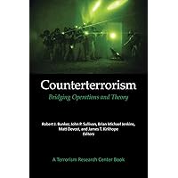 Counterterrorism: Bridging Operations and Theory: A Terrorism Research Center Book