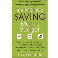 The Money Saving Mom's Budget: Slash Your Spending, Pay Down Your Debt, Streamline Your Life, and Save Thousands a Year