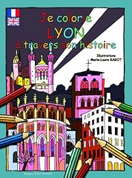 Je colorie Lyon à travers son histoire