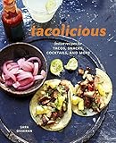 Tacolicious: Festive Recipes for